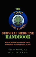 The Doom and Bloom(tm) Survival Medicine Handbook