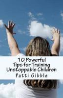 10 Powerful Tips for Training Unstoppable Children