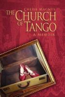 The Church of Tango:  a Memoir