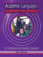 Academic Language & Academic Vocabulary : A K-12 Guide to Content Learning and RTI