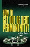 How to Get Out of Debt Permanently!