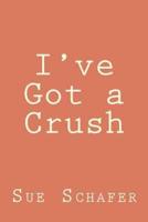 I've Got a Crush