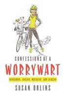 Confessions of a Worrywart