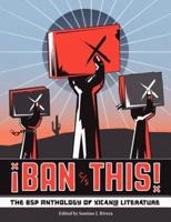 Ban This! The Bsp Anthology of Xican@ Literature