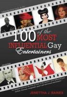 100 of the Most Influential Gay Entertainers, Revised Edition