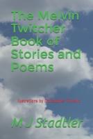 The Melvin Twitcher Book of Stories and Poems