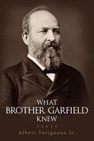 What Brother Garfield Knew