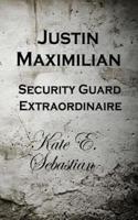 Justin Maximilian Security Guard Extraordinaire