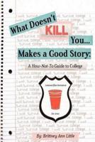 What Doesn't Kill You Makes a Good Story