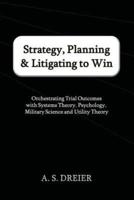 Strategy, Planning & Litigating to Win