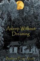 Asleep Without Dreaming