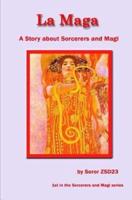 La Maga a Story About Sorcerers and Magi