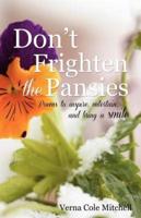 Don't Frighten the Pansies