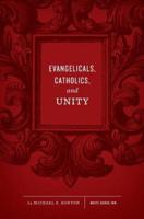 Evangelicals, Catholics, and Unity