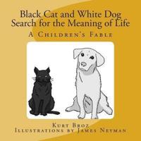 Black Cat and White Dog Search for the Meaning of Life