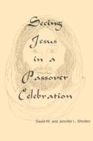 Seeing Jesus in a Passover Celebration