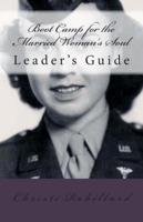 BOOT CAMP for the Married Woman's Soul Leaders Guide