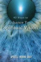 40 Ways to Enhance Your Spiritual Vision