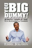 You Big Dummy - An Athlete's Simple Guide to a Successful Career