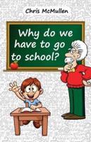 Why Do We Have to Go to School?: (Technology in the Classroom)