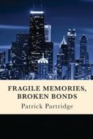 Fragile Memories, Broken Bonds