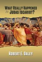 What Really Happened to Judas Iscariot?
