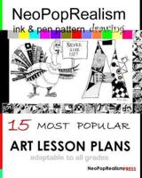 NeoPopRealism Ink & Pen Pattern Drawing: 15 Most Popular ART LESSON PLANS Adaptable to ALL GRADES