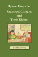 Opinion Essays for Seasoned Citizens and Their Elders