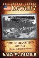 The U.S. Cavalry - Time of Transition, 1938-1944