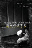 The Boy Who Lived With Ghosts