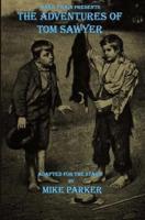 Mark Twain Presents The Adventures of Tom Sawyer: a stage play