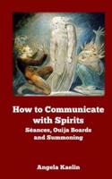 How to Communicate With Spirits