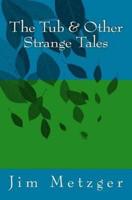 The Tub & Other Strange Tales