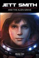 Jett Smith and the Alien Grave