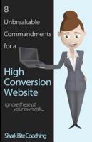 8 Unbreakable Commandments for a High Conversion Website