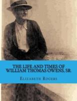 The Life and Times of William Thomas Owens, Sr.