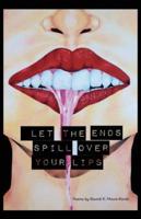 Let the Ends Spill Over Your Lips