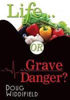 Life or Grave Danger?