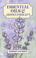 Essential Oils and Aromatherapy: How to Use Essential Oils for Beauty, Health, and Spirituality
