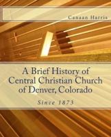 A Brief History of Central Christian Church of Denver, Colorado