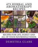 475 Herbal and Aromatherapy Recipes