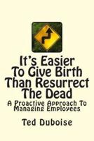 It's Easier to Give Birth Than Resurrect the Dead