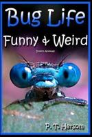 Bug Life Funny & Weird Insect Animals