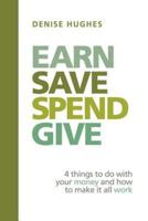 Earn Save Spend Give: 4 things to do with your money and how to make it all work
