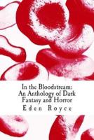 In the Bloodstream: An Anthology of Dark Fantasy and Horror