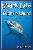 Shark Life Funny & Weird Sea Creatures