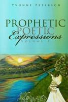 Prophetic Poetic Expressions Volume 1