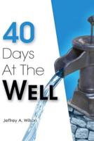 40 Days at the Well