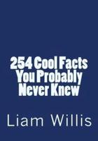 254 Cool Facts You Probably Never Knew