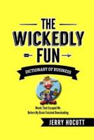 The Wickedly Fun Dictionary of Business